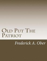 Frederick A. Ober - Old Put The Patriot, Häftad. Tillgänglighet: Lägg i varukorg