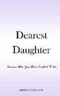 Dearest Daughter: Become Who You Were Created To Be