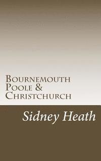 Sidney Heath - Bournemouth Poole & Christchurch, Häftad