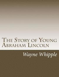 Wayne Whipple - The Story of Young Abraham Lincoln, Häftad. Tillgänglighet: Lägg i varukorg