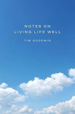 Tim Goodwin - Notes On Living Life Well, Häftad. Tillgänglighet: Lägg i varukorg
