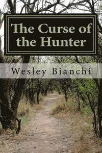Wesley a. Bianchi, Christopher Grillo - The Curse of the Hunter, Häftad