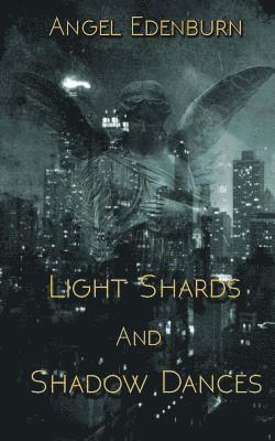 Gena Mantz, Angel Edenburn - Light Shards and Shadow Dances, Häftad. Tillgänglighet: Lägg i varukorg