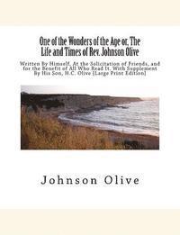 H. C. Olive, Johnson Olive - One of the Wonders of the Age or, The Life and Times of Rev. Johnson Olive: Written By Himself, At the Solicitation of Friends, and for the Benefit of, Häftad. Tillgänglighet: Lägg i varukorg