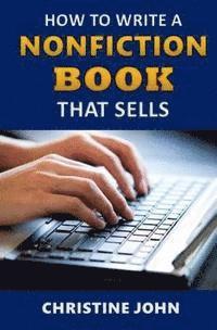Christine John - How to Write a Nonfiction Book that Sells, Häftad. Tillgänglighet: Lägg i varukorg