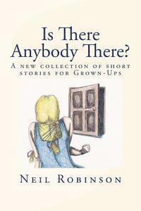 Neil Robinson - Is There Anybody There?: A New Collection Of Tales For Grown-ups, Häftad