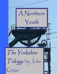 John T. Kruse - A Northern Youth: The Yorkshire Trilogy, Häftad. Tillgänglighet: Lägg i varukorg