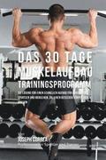 Das 30 Tage-Muskelaufbau-Trainingsprogramm: Die Losung fur einen schnellen Aufbau fur Bodybuilder, Sportler und Menschen, die einen besseren Korper ha