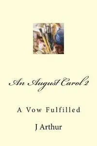 J. Arthur - An August Carol 2: A Vow Fulfilled, Häftad. Tillgänglighet: Lägg i varukorg