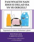 Pam Wnaeth Nain Rhoi Ei Dillad Isa Yn Yr Oergell?: Esponiad o'r clefyd Alzheimer i plant