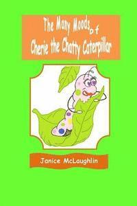 Janice McLaughlin - The Many Moods of Cherie the Chatty Caterpillar, Häftad