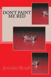 Jennifer A. Brush - Don't Paint Me Red, Häftad. Tillgänglighet: Lägg i varukorg