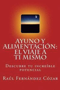 Ayuno y Alimentacion: El Viaje a ti mismo