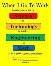 Edward W. Smith - When I Go To Work: Exploring STEM k-2, Häftad. Tillgänglighet: Lägg i varukorg