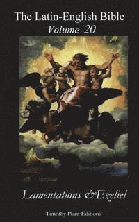 Timothy Plant - The Latin-English Bible - Vol 20: Lamentations & Ezekiel, Häftad. Tillgänglighet: Lägg i varukorg