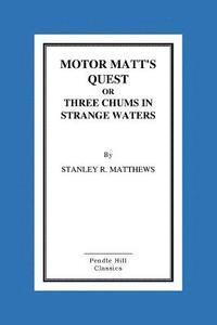 Stanley R. Matthews - Motor Matt's Quest Or Three Chums In Strange Waters, Häftad. Tillgänglighet: Lägg i varukorg