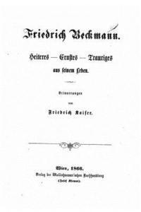 Friedrich Beckmann, Heiteres, Ernstes, Trauriges aus seinem Leben