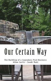 Sandi Maki, Allan Curtis - Our Certain Way: The Building of a Legendary Pool Business, Häftad. Tillgänglighet: Lägg i varukorg