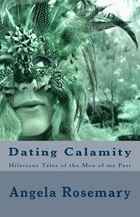Angela Rosemary, Mary Haynes - Dating Calamity: A Memoir of Odd Relationships, Häftad. Tillgänglighet: Lägg i varukorg