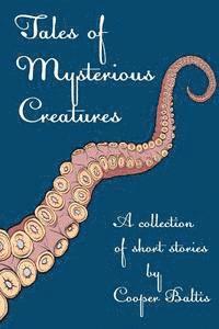 Cooper Baltis, Patrick Kennedy - Tales of Mysterious Creatures: A collection of stories for English Language Learners (A Hippo Graded Reader), Häftad. Tillgänglighet: Lägg i varukorg