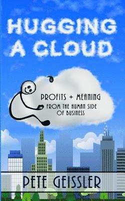 Jim Browne, Don Nusser - Hugging A Cloud: Profits + Meaning From the Human Side of Business, Häftad