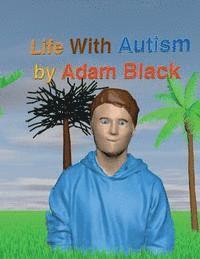 Adam Black - Life with Autism: Life with Autism, Häftad