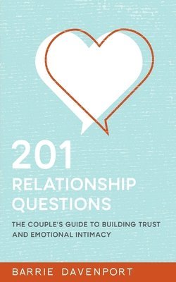 Barrie Davenport - 201 Relationship Questions: The Couple's Guide to Building Trust and Emotional Intimacy, Häftad. Tillgänglighet: Lägg i varukorg