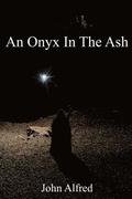An Onyx In The Ash