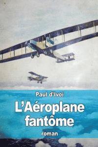 Paul D?ivoi - L'Aéroplane fantôme, Häftad. Tillgänglighet: Lägg i varukorg