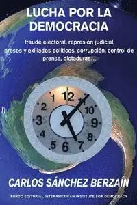 Carlos Sanchez Berzain - Lucha por la democracia: fraude electoral, represión judicial, presos y exiliados políticos, corrupción, control de prensa... dictaduras., Häftad. Tillgänglighet: Lägg i varukorg