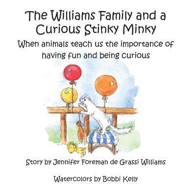 Jennifer Foreman de Grassi Williams - The Williams Family and a Curious Stinky Minky: When animals teach us the importance of having fun and being curious, Häftad. Tillgänglighet: Lägg i varukorg