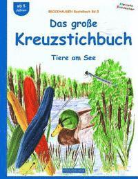 Dortje Golldack - BROCKHAUSEN Bastelbuch Bd.5: Das große Kreuzstichbuch: Tiere am See, Häftad. Tillgänglighet: Lägg i varukorg