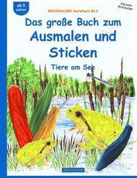 Dortje Golldack - BROCKHAUSEN Bastelbuch Bd.6: Das große Buch zum Ausmalen und Sticken: Tiere am See, Häftad. Tillgänglighet: Lägg i varukorg