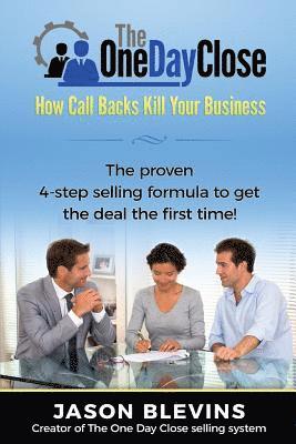 Peter Lisoskie, Jason D. Blevins - The One Day Close: How Call Backs Kill Your Business, Häftad. Tillgänglighet: Lägg i varukorg