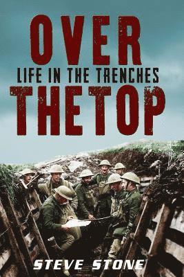 Steve Stone - Over The Top: Life in the Trenches, Häftad