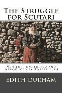 Edith Durham, Robert Elsie - The Struggle for Scutari (Turk, Slav, and Albanian): New edition, edited and introduced by Robert Elsie, Häftad. Tillgänglighet: Lägg i varukorg