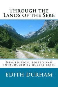 Edith Durham, Robert Elsie - Through the Lands of the Serb: New edition, edited and introduced by Robert Elsie, Häftad. Tillgänglighet: Lägg i varukorg