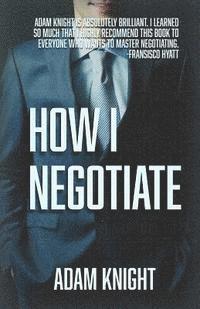 Adam Knight - How I Negotiate, Häftad. Tillgänglighet: Lägg i varukorg