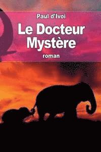 Paul D'Ivoi - Le Docteur Mystère, Häftad. Tillgänglighet: Lägg i varukorg