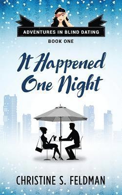 Christine S. Feldman - It Happened One Night: Adventures in Blind Dating Book 1, Häftad. Tillgänglighet: Lägg i varukorg