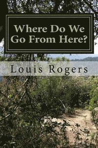 Louis Rogers - Where Do We Go From Here?, Häftad. Tillgänglighet: Lägg i varukorg