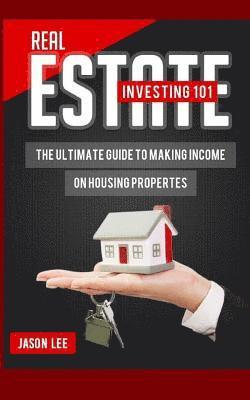 Jason Lee - Real Estate Investing 101: The Ultimate Guide to Making Income on Housing Properties, Häftad. Tillgänglighet: Lägg i varukorg