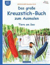 Dortje Golldack - BROCKHAUSEN Bastelbuch Bd.8: Das große Kreuzstich-Buch zum Ausmalen: Tiere am See, Häftad. Tillgänglighet: Lägg i varukorg