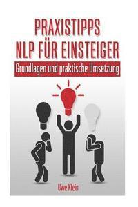 Uwe Klein - Praxistipps Nlp Für Einsteiger: Grundlagen Und Praktische Umsetzung, Häftad. Tillgänglighet: Lägg i varukorg