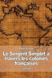 Paul D'Ivoi - Le Sergent Simplet à travers les colonies françaises, Häftad. Tillgänglighet: Lägg i varukorg