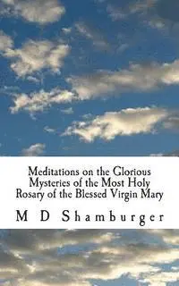 Shamburger - Meditations on the Glorious Mysteries of the Holy Rosary, Häftad. Tillgänglighet: Lägg i varukorg