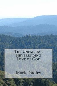 Mark Dudley - The Unfailing, Neverending Love of God, Häftad. Tillgänglighet: Lägg i varukorg
