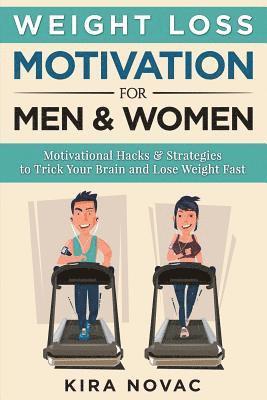Kira Novac - Weight Loss Motivation for Men and Women: Motivational Hacks & Strategies to Trick Your Brain and Lose Weight Fast, Häftad. Tillgänglighet: Lägg i varukorg