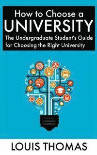 Louis Thomas - How to Choose a University: The Undergraduate Student's Guide for Choosing the Right University, Häftad. Tillgänglighet: Lägg i varukorg