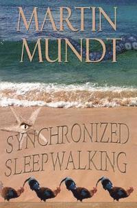 Martin Mundt - Synchronized Sleepwalking, Häftad. Tillgänglighet: Lägg i varukorg